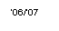 Text Box: �06/�07
